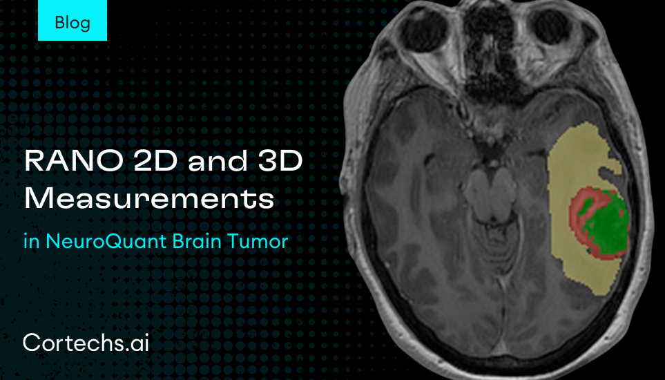 Cortechs.ai | RANO 2D and 3D Measurements as a Companion Diagnostic Tool in NeuroQuant Brain Tumor