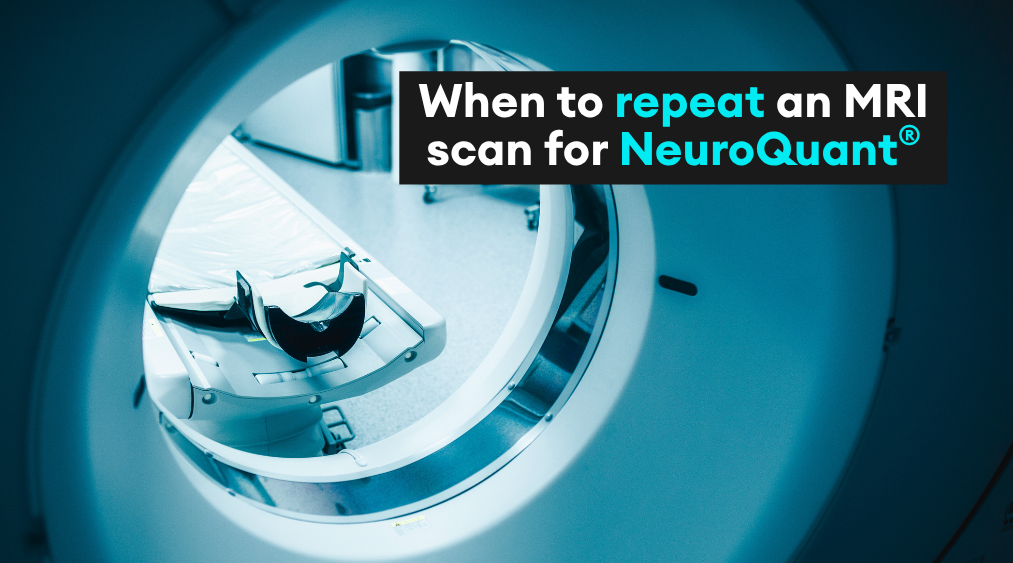 Cortechs.ai | When to repeat an MRI scan for NeuroQuant<sup>®</sup>